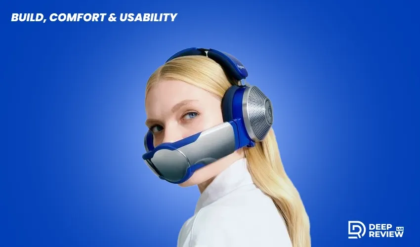 Dyson Build, Comfort and Usability