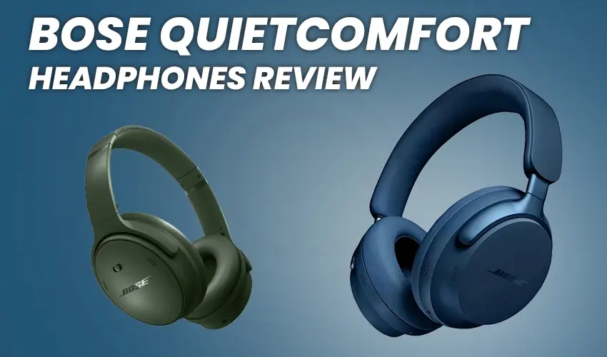 Bose QuietComfort Headphones Review